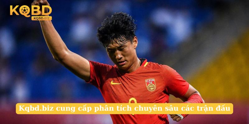 Kqbd.biz cung cấp phân tích chuyên sâu các trận đấu
