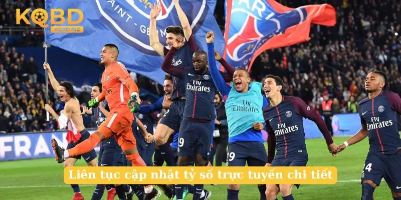 Liên tục cập nhật tỷ số trực tuyến chi tiết