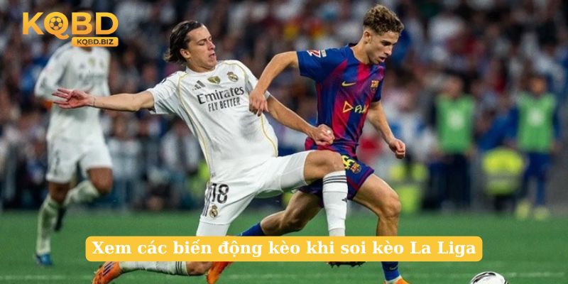 Xem các biến động kèo khi soi kèo La Liga